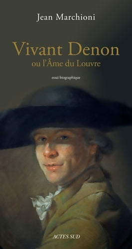 Livrenpoche : Vivant Denon ou l'âme du Louvre - Jean Marchioni - Livre