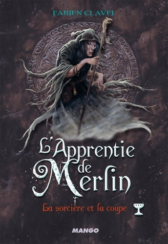 Livrenpoche : L'Apprentie de Merlin - La sorcière et la coupe : Tome IV - Fabien Clavel - Livre