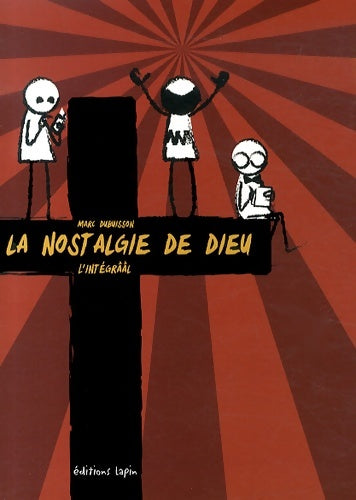 Livrenpoche : La Nostalgie de Dieu : L'Intégraal - Marc Dubuisson - Livre