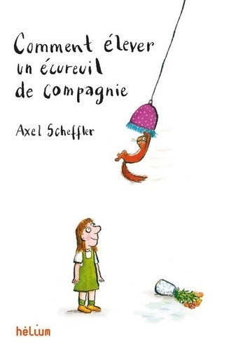 Livrenpoche : Comment élever un écureuil de compagnie - Alex Scheffler - Livre