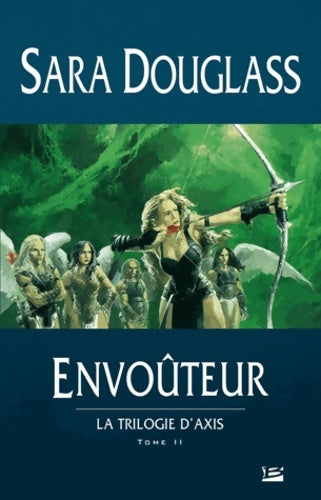 Livrenpoche : La trilogie d'Axis Tome II : Envoûteur - Sara Douglass - Livre