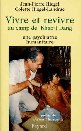 Livrenpoche : Vivre et revivre au camp de Khao I Dang : Une psychiatrie humanitaire - Jean-Pierre Hiégel - Livre