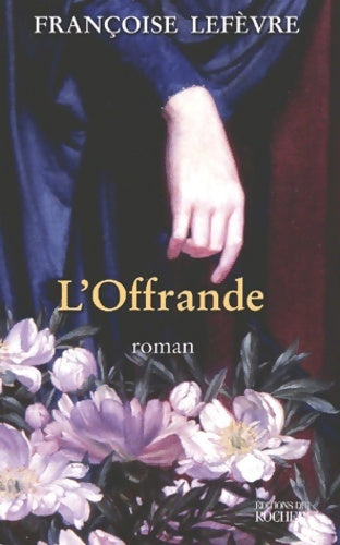 Livrenpoche : L'Offrande - Françoise Lefevre - Livre