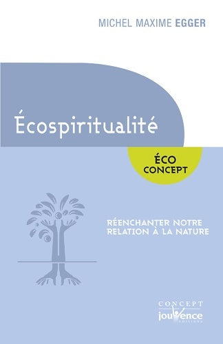 Livrenpoche : L'écospiritualité : Réenchanter notre relation à la nature - Michel MAXIME EGGER - Livre