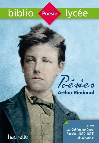 Livrenpoche : Bibliolycée - Poésies Arthur Rimbaud : Poésies de Rimbaud - Arthur Rimbaud - Livre
