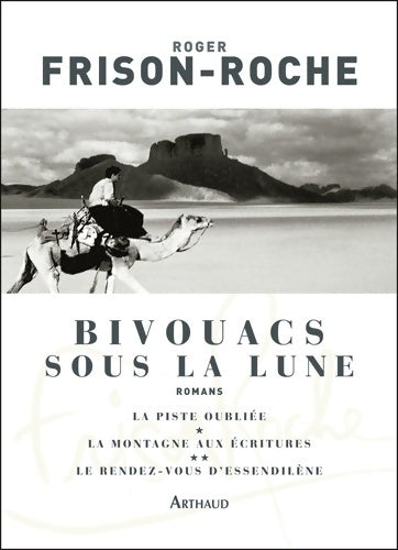 Livrenpoche : Bivouacs sous la lune : La Piste oubliée - La Montagne aux écritures - Le Rendez-vous d'Essendilène - Roger Frison-Roche - Livre