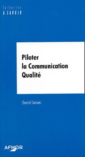 Livrenpoche : PILOTER LA COMMUNICATION qualité - Chantal Cerkevic - Livre