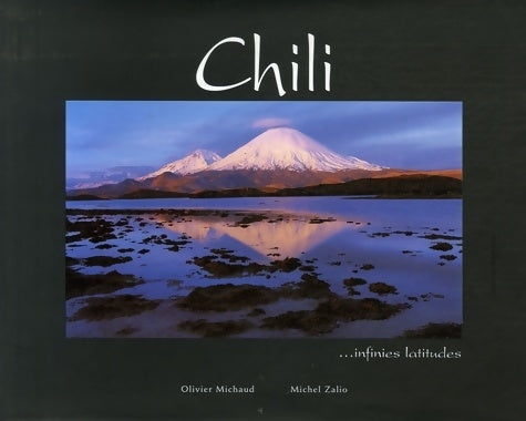 Livrenpoche : CHILI : INFINIES LATITUDES - Olivier Michaud - Livre