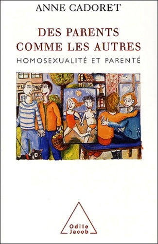 Livrenpoche : Des parents comme les autres : Homosexualité et parenté - Anne Cadoret - Livre