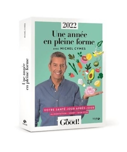 Livrenpoche : Almanach Dr Good 2022. Une année en pleine forme avec Michel Cymes : Alimentation sport bien-être : Votre santé jour après jour - Michel Cymes - Livre
