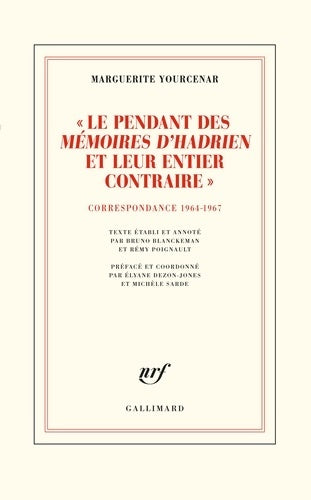 Livrenpoche : D'Hadrien à Zénon IV : «Le pendant des Mémoires d'Hadrien et leur entier contraire»: Correspondance 1964-1967 - Marguerite Yourcenar - Livre