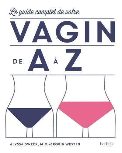 Livrenpoche : Le guide complet de vote vagin de A à Z - Alyssa Dweck - Livre
