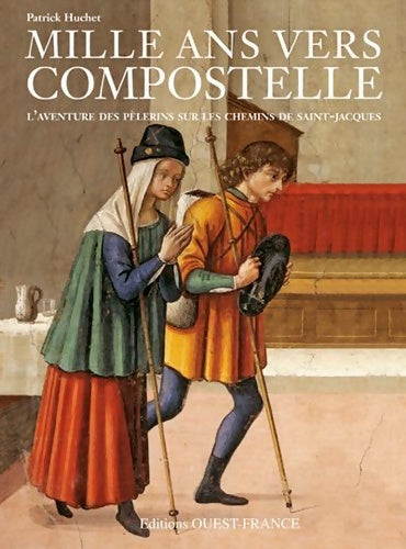 Livrenpoche : Mille ans vers Compostelle - Patrick Huchet - Livre
