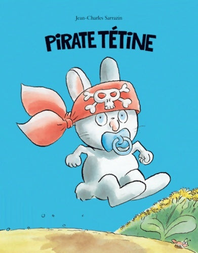 Livrenpoche : Pirate tétine - Jean-Charles Sarrazin - Livre