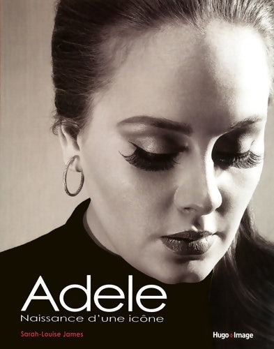 Livrenpoche : Adèle - La célébration d'une icone - Sarah-Louise James - Livre