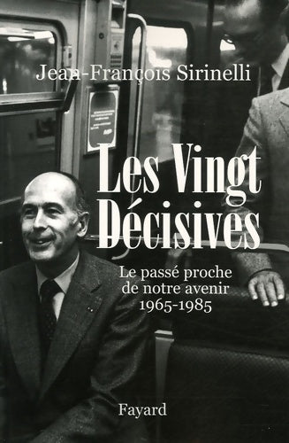 Livrenpoche : Les Vingt Décisives : Le passé proche de notre avenir - Jean-François Sirinelli - Livre