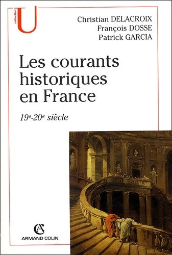Livrenpoche : Les courants historiques en France : 19e-20e siècle - François Dosse - Livre