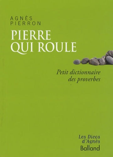 Livrenpoche : Pierre qui roule... : Petit dictionnaire des proverbes - Agnès Pierron - Livre