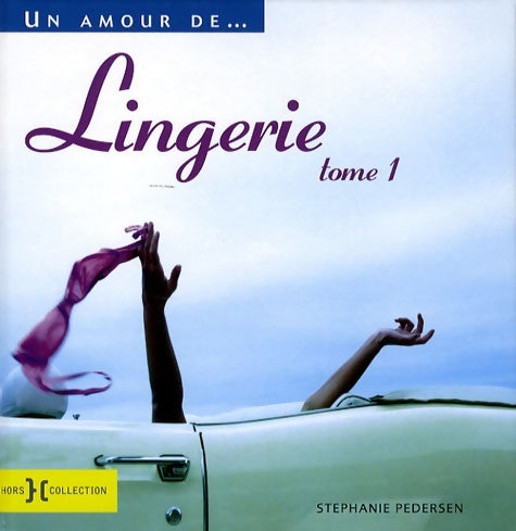Livrenpoche : Un amour de... Lingerie : Tome I - Stéphanie Pedersen - Livre