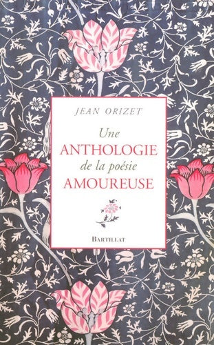 Livrenpoche : Une anthologie de la poésie amoureuse - Jean Orizet - Livre