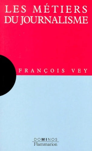 Livrenpoche : Les métiers du journalisme - François Vey - Livre