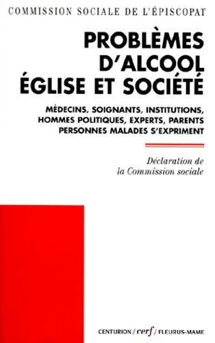 Livrenpoche : problèmes D'Alcool Eglise Et Societe. Des médecins Des Soignants Des Institutions Des Hommes Politiques Des Experts Des Parents Des Personnes Malades S'Expriment - Commission Sociale Des évêques - Livre