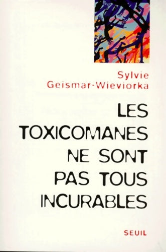 Livrenpoche : Les Toxicomanes ne sont pas tous incurables - Sylvie Geismar-Wieviorka - Livre