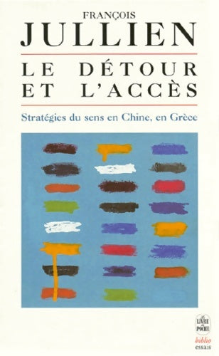 Livrenpoche : Le Détour et l'accès : Stratégies du sens en Chine en Grèce - François Jullien - Livre