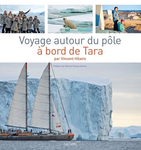 Livrenpoche : Voyage autour du pôle à bord de Tara - Vincent Hilaire - Livre