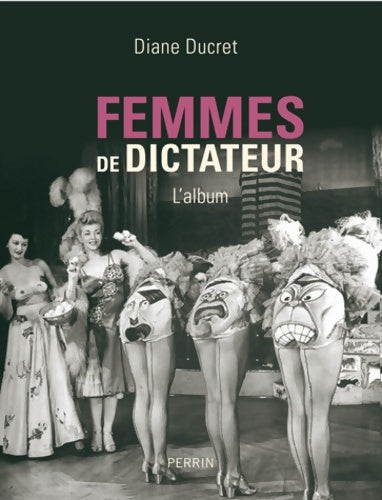 Livrenpoche : Femmes de dictateur : L'album - Diane Ducret - Livre
