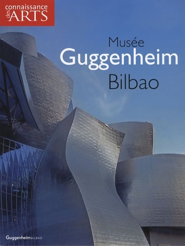 Livrenpoche : Musée Guggenheim Bilbao - Connaissance Des Arts - Livre