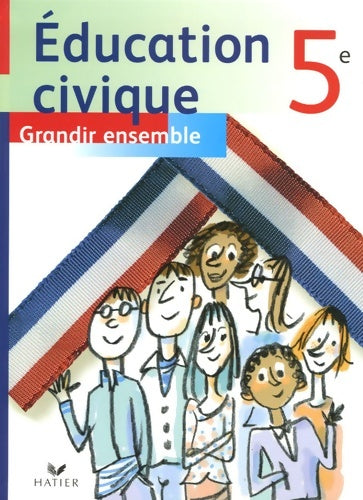 Livrenpoche : éducation civique 5e : Grandir ensemble - Michel Beer - Livre