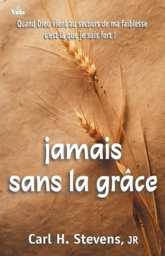 Livrenpoche : Jamais sans la grâce - Carl H. Stevens - Livre