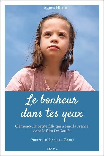 Livrenpoche : Le bonheur dans tes yeux : Clémence la petite fille qui a ému la France dans le film De Gaulle - Agnès Hittin - Livre