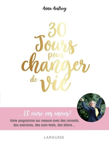 Livrenpoche : 30 jours pour changer de vie : Votre programme sur mesure avec des conseils des exercices des auto-tests des bilans... - Anna Austruy - Livre