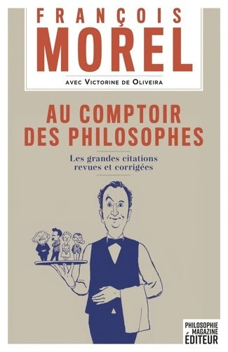 Livrenpoche : Au comptoir des philosophes : Les grandes citations revues et corrigées - François Morel - Livre