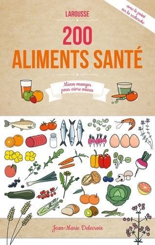 Livrenpoche : 200 aliments santé - Jean-Marie Delecroix - Livre