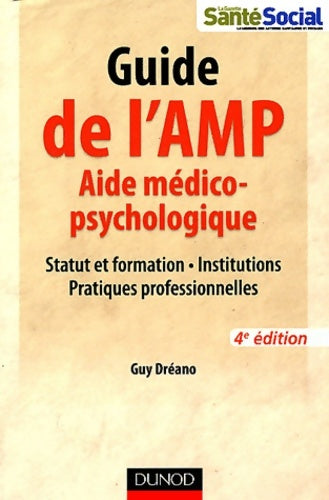Livrenpoche : Guide de l'AMP Aide médico-psychologique : Statut et formation Institutions Pratiques professionnelles - Guy Dréano - Livre