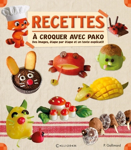Livrenpoche : Recettes à croquer avec Pako - Pauline Gallimard - Livre