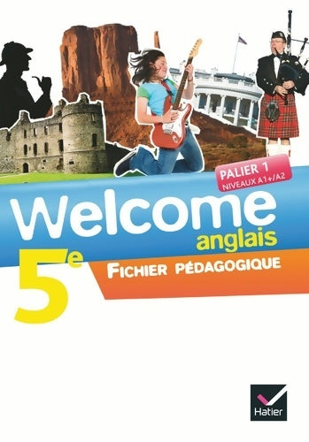 Livrenpoche : Welcome Anglais 5e éd. 2012 - Fichier pédagogique : Fichier pédagogique - Nathalie Hollinka-rousselle - Livre