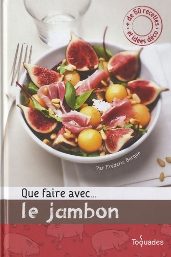 Livrenpoche : QUE FAIRE AVEC... LE JAMBON - Frédéric Berqué - Livre