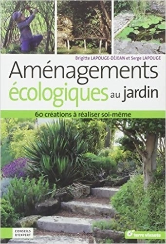 Livrenpoche : Aménagements écologiques au jardin : 60 créations à réaliser soi-même - Brigitte Lapouge-Déjean - Livre