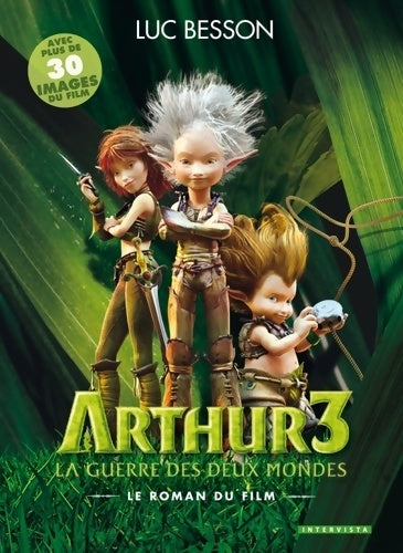 Livrenpoche : Arthur 3 la guerre des deux mondes : Le roman du film - Luc Besson - Livre