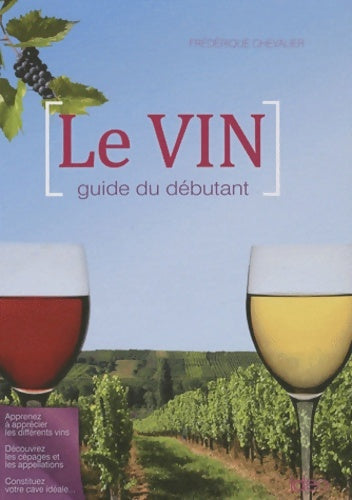 Livrenpoche : LE VIN GUIDE DU débutant - CHEVALIER-F - Livre