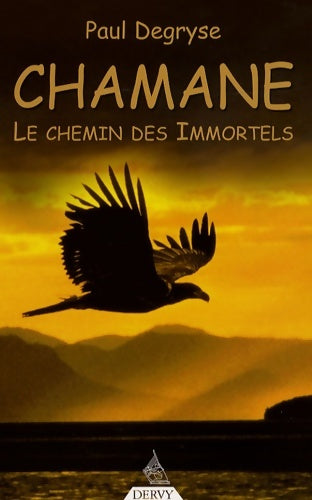 Livrenpoche : Chamane - Le chemin des immortels - Paul Degryse - Livre