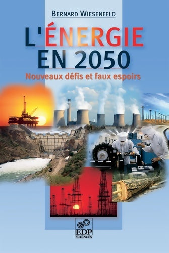 Livrenpoche : L'énergie en 2050 - Nouveaux défis et faux espoirs - Bernard Wiesenfeld - Livre
