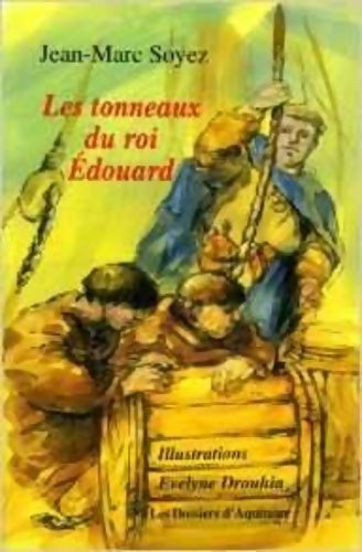Livrenpoche : Les tonneaux du roi Edouard - Jean-Marc Soyez - Livre
