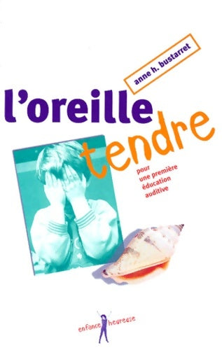 Livrenpoche : L'oreille tendre - Anne H. Bustarret - Livre