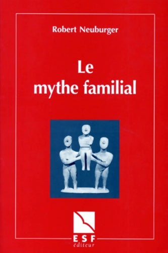 Livrenpoche : Le mythe familial - Robert Neuburger - Livre