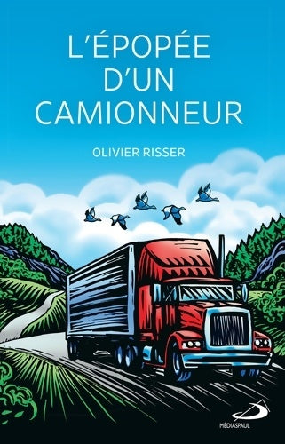 Livrenpoche : Épopée d'un camionneur - Olivier Risser - Livre